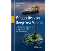 Perspectives on Deep-Sea Mining: Sustainability, Technology, Environmental Policy and Management