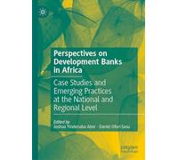 Perspectives on Development Banks in Africa: Case Studies and Emerging Practices at the National and Regional Level