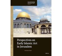 Perspectives on Early Islamic Art in Jerusalem: 5 (Arts and Archaeology of the Islamic World)