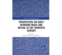 Perspectives on Early Keyboard Music and Revival in the Twentieth Century (Ashgate Historical Keyboard Series)