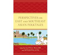 Perspectives on East and Southeast Asian Folktales: 4 (Studies in Folklore and Ethnology: Traditions, Practices, and Identities)