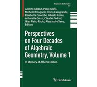 Perspectives on Four Decades of Algebraic Geometry, Volume 1: In Memory of Alberto Collino (Progress in Mathematics, 351)