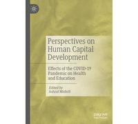 Perspectives on Human Capital Development: Effects of the COVID-19 Pandemic on Health and Education