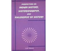 Perspectives on Indian History, Historiography and Philosophy of History