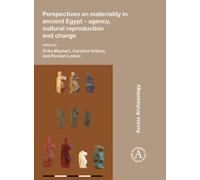 Perspectives on materiality in ancient Egypt: Agency, Cultural Reproduction and Change