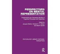 Perspectives on Mental Representation: Experimental and Theoretical Studies of Cognitive Processes and Capacities (Psychology Library Editions: Perception)