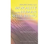 Perspectives on Morality and Human Well-Being: A Contribution to Islamic Economics (Islamic Economics S)