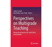 Perspectives on Multigrade Teaching: Research and practice in South Africa and Australia