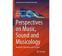 Perspectives on Music, Sound and Musicology: Research, Education and Practice: 10 (Current Research in Systematic Musicology, 10)