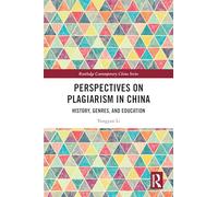 Perspectives on Plagiarism in China: History, Genres, and Education (Routledge Contemporary China Series)