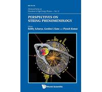 Perspectives On String Phenomenology: 22 (Advanced Series on Directions in High Energy Physics)