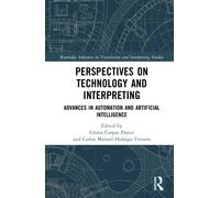 Perspectives on Technology and Interpreting : Advances in Automation and Artificial Intelligence