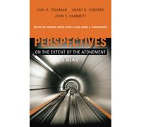 Perspectives On The Extent Of The Atonement: 3 Views