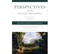 Perspectives On The Historical Adam And Eve: Four Views