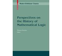 Perspectives on the History of Mathematical Logic (Modern Birkhäuser Classics)