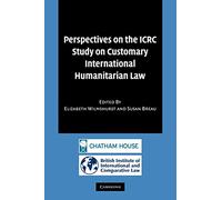 Perspectives on the ICRC Study on Customary International Humanitarian Law