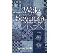 Perspectives on Wole Soyinka: Freedom and Complexity