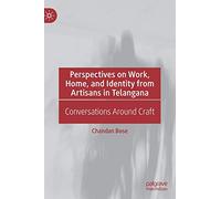 Perspectives on Work, Home, and Identity From Artisans in Telangana: Conversations Around Craft