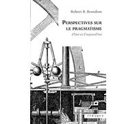 Perspectives sur le pragmatisme: d'hier et d'aujourd'hui