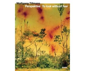 Perspektive, To look without fear: Wolfgang Tillmans, Marcoci 9783753301778.