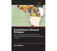 Perspektywy Edukacji Wstępne: Agir i interagir avec les jeunes enfants pour soutenir curiosité et harmonie du développement 2. wydanie