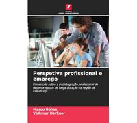 Perspetiva profissional e emprego: Um estudo sobre a (re)integração profissional de desempregados de longa duração na região de Flensburg