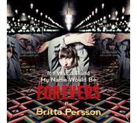 Persson, Britta - If I Was a Band My Name Would Be Forevers