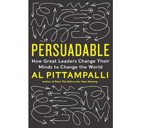 Persuadable: How Great Leaders Change Their Minds to Change the World