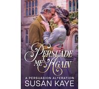 Persuade Me Again: A Second-chance Romance Inspired by Jane Austen