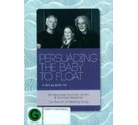 PERSUADING THE BABY TO FLOAT A Film by Keith Hill (DVD)