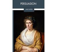 Persuasion: A Timeless Regency Romance, Unabridged Reproduction