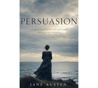 PERSUASION: A Timeless Romance of Lost Love and Second Chances