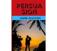 PERSUASION: A Timeless Tale of Love, Second Chances, and Enduring Hope