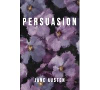 Persuasion, by Jane Austen (Floral Edition)