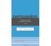 Persuasion: Command Attention, Hold Their Interest, Get What You Want