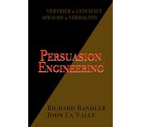 Persuasion Engineering R: SALES & BUSINESS. SPRACHE & VERHALTEN