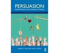 Persuasion : Social Influence and Compliance Gaining