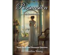 Persuasion: Study Guide and Discussion Questions by Claudine Young