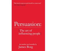 Persuasion : The art of influencing people