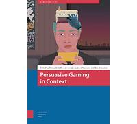 Persuasive Gaming in Context: 6 (Games and Play)