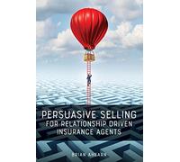 Persuasive Selling for Relationship Driven Insurance Agents