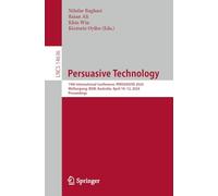 Persuasive Technology: 19th International Conference, PERSUASIVE 2024, Wollongong, NSW, Australia, April 10-12, 2024, Proceedings: 14636 (Lecture Notes in Computer Science, 14636)