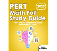 PERT Math Full Study Guide: “The Complete Math Study Guide for the Florida PERT Exam”