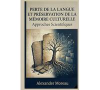 Perte de la Langue et Préservation de la Mémoire Culturelle: Approches Scientifiques (Linguistique et évolution culturelle)