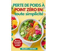 Perte de poids à point zéro en toute simplicité: Recettes inspirées de WW pour la vraie vie : 100+ repas sans effort, savoureux et rapides + plan de ... une nutrition intelligente pour la vraie vie)