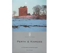 Perth and Kinross: An Illustrated Architectural Guide (RIAS Series of Illustrated Architectural Guides to Scotland)