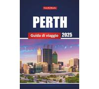Perth Guida Di Viaggio 2025: Esplora le principali attrazioni, le gemme nascoste, le spiagge, i consigli, i ristoranti e le cose da fare ad Australia City