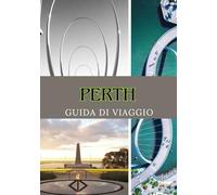 PERTH GUIDA DI VIAGGIO 2025: Esplorando Perth: cultura, natura, spiagge e oltre