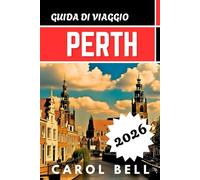 PERTH GUIDA DI VIAGGIO 2026