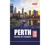 PERTH GUIDA DI VIAGGIO 2026: Esplora spiagge, gemme nascoste, cibo locale e attività avventurose per la tua vacanza in Australia Occidentale